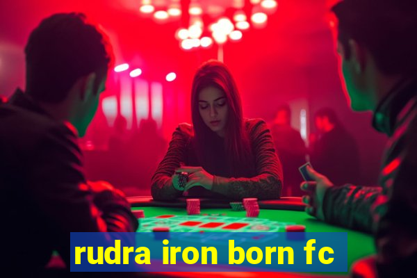 rudra iron born fc